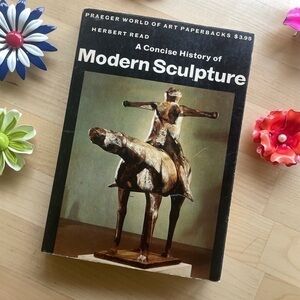 A Concise History of Modern Sculpture From Brancusi to Calder Art Book